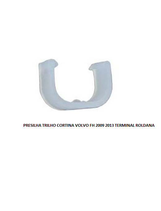 PRESILHA TRILHO CORTINA VOLVO FH 2009/2013 TERMINAL ROLDANA