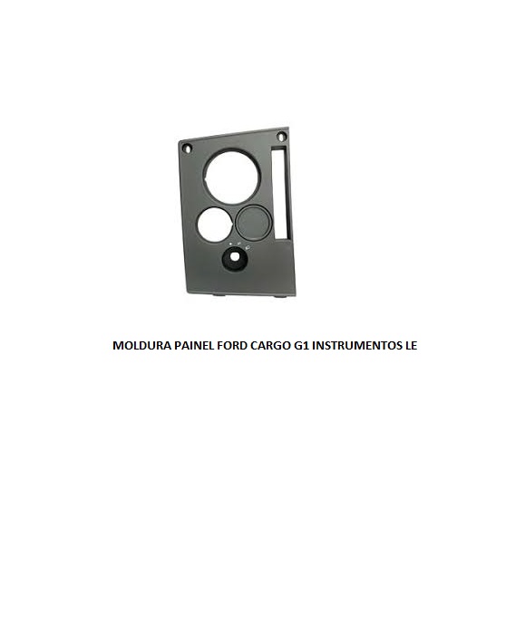 MOLDURA PAINEL FORD CARGO G1 INSTRUMENTOS LE CINZA