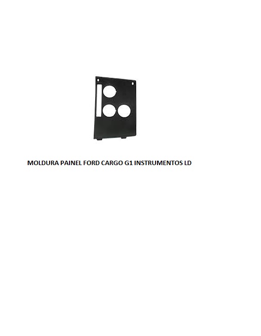 MOLDURA PAINEL FORD CARGO G1 INSTRUMENTOS LD PRETO