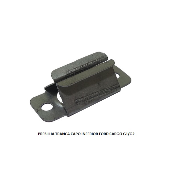 PRESILHA TRANCA CAPO INFERIOR FORD CARGO G1