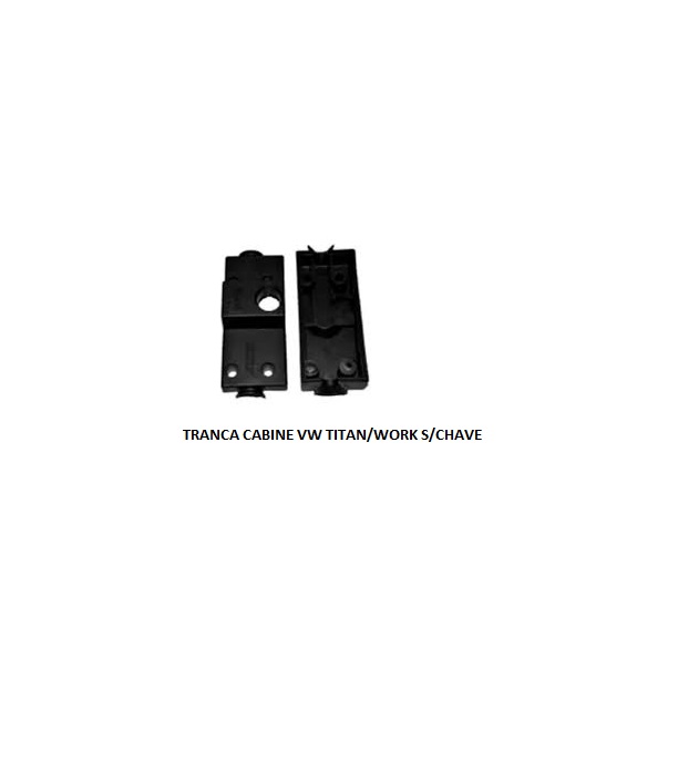 TRANCA CABINE VW TITAN/WORK S/CHAVE