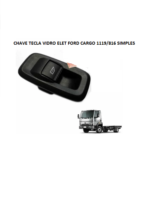 CHAVE TECLA VIDRO ELETRICO FORD CARGO 1119 816 SIMPLES FLXIT34529
