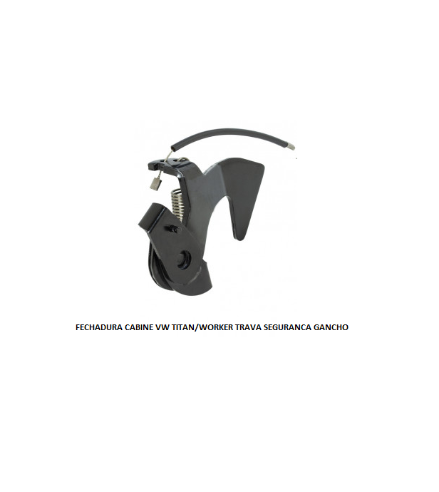 FECHADURA CABINE VW TITAN/WORKER TRAVA SEGURANCA GANCHO