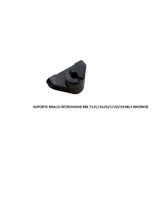 SUPORTE BRACO RETROVISOR MB 712C/1620/1720/1938LS INFERIOR