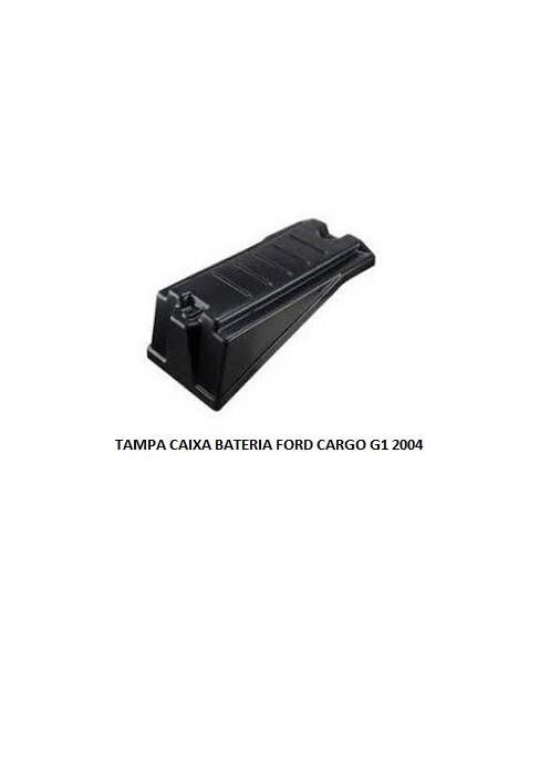 TAMPA CAIXA BATERIA FORD CARGO G1 2004