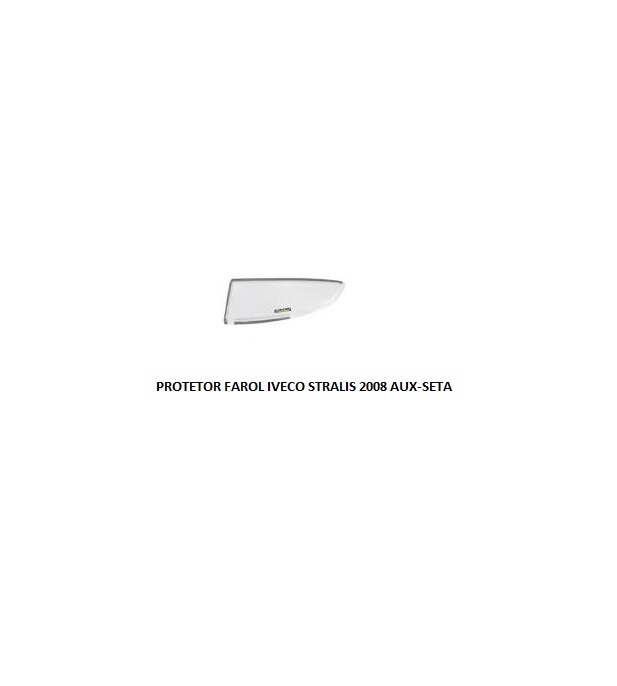 PROTETOR FAROL IVECO STRALIS 2008 AUX-SETA