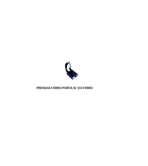 PRESILHA FORRO PORTA SC 113 METAL