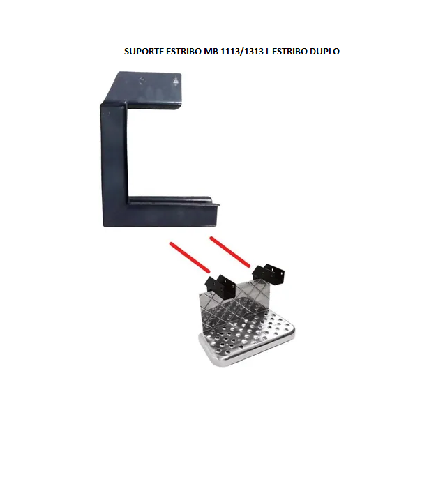 SUPORTE ESTRIBO MB 1113/1313 L ESTRIBO DUPLO