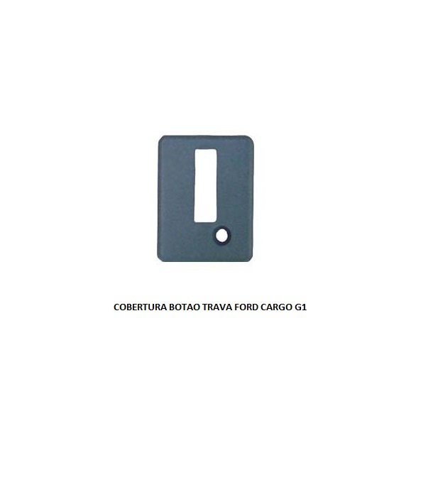 COBERTURA BOTAO TRAVA FORD CARGO G1 LE