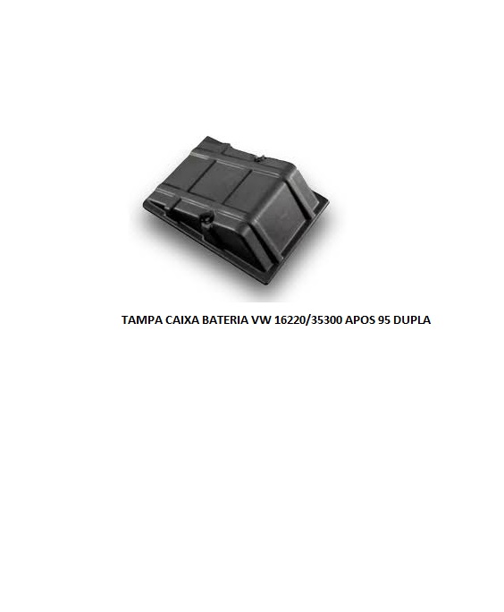 TAMPA CAIXA BATERIA VW 16220/35300 APOS 95 DUPLA