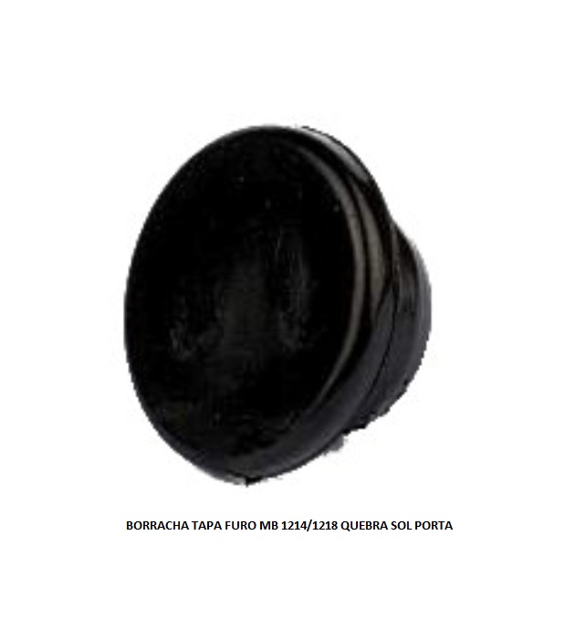 BORRACHA TAPA FURO MB 1214/1218 QUEBRA SOL PORTA