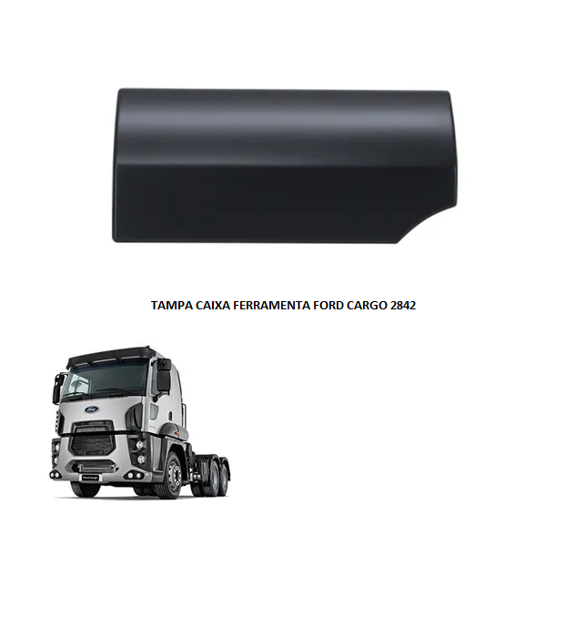 TAMPA CAIXA FERRAMENTA FORD CARGO 2842