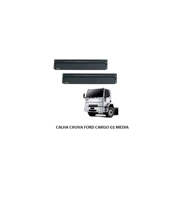 CALHA CHUVA FORD CARGO G1 MEDIA