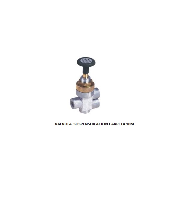 VALVULA SUSPENSOR ACION CARRETA 16M