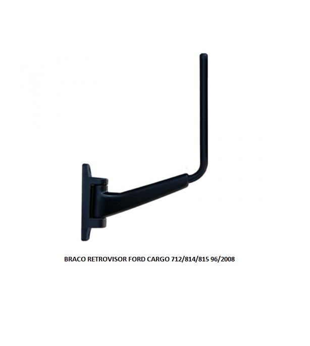 BRACO RETROVISOR FORD CARGO 712/814/815 96/2008