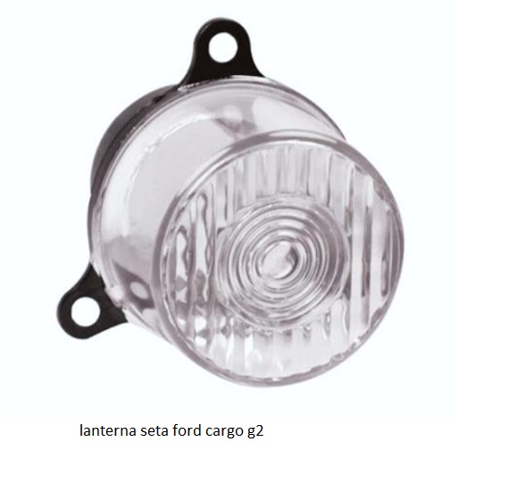 LANTERNA SETA FORD CARGO G2 PARACHOQUE RODOVIARIO/TRACADO