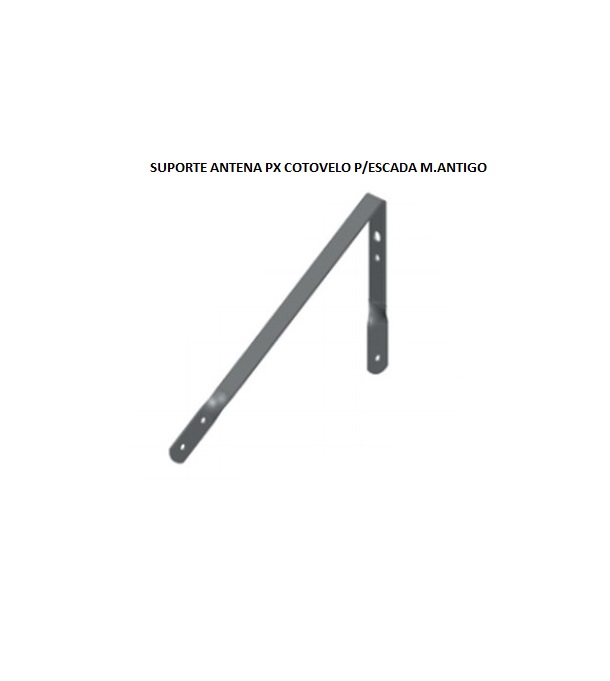 SUPORTE ANTENA PX COTOVELO P/ESCADA M.NOVO