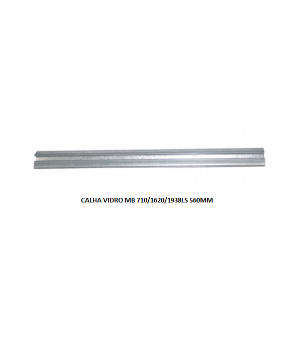 CALHA VIDRO MB 710/1620/1938LS 560MM