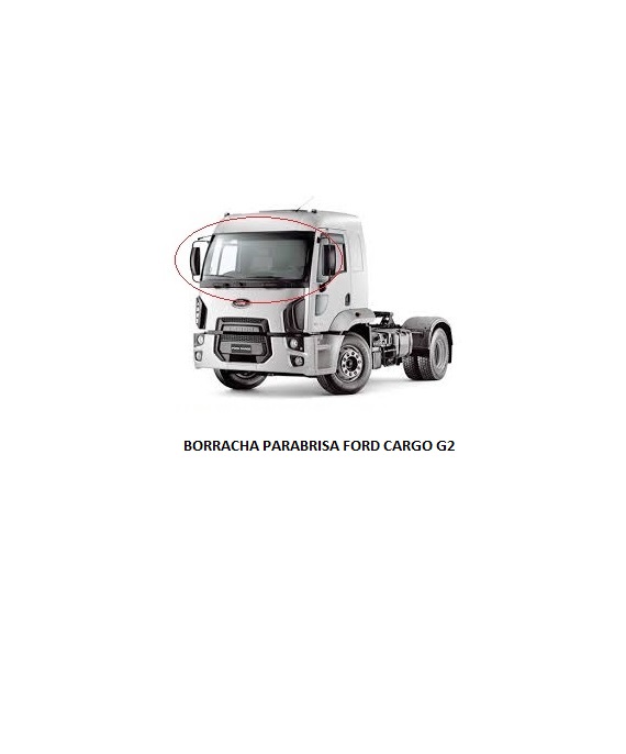 BORRACHA PARABRISA FORD CARGO G2 SUP/INF