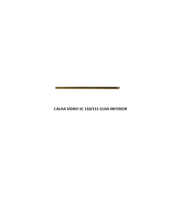 CALHA VIDRO SC 110/111 GUIA INFERIOR