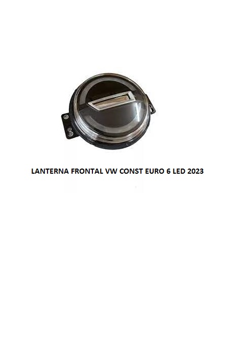 LANTERNA FRONTAL VW CONST 24V EURO 6 LED 2023 LD